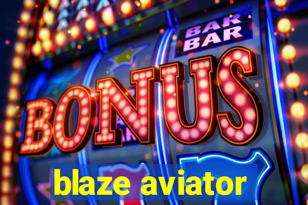 blaze aviator